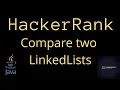 Compare two linked lists hackerrank solution in java codedecks