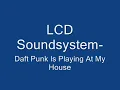 LCD Soundsystem- Daft Punk Is Playing At My House