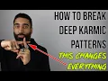 Overcome Deep Karmic Patterns Follow these simple 3 steps