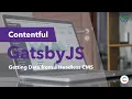 Gatsby JS and Contentful Querying Data with Grap L from a Headless CMS