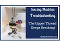 Troubleshooting Quick Snip Upper Thread Keeps Breaking