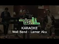 Lagu Karaoke Wali Band - Lamar Aku | Musik Tanpa Vokal