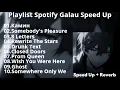 Download Lagu PLAYLIST SPOTIFY GALAU SPEED UP + REVERB☕