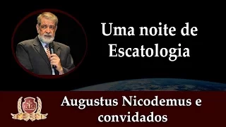 Uma Noite de Escatologia-2/3-Augustus Nicodemus e Convidados.