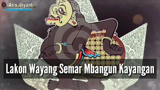 sinopsis lakon wayang semar mbangun kayangan