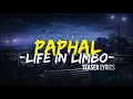 Download Lagu PAPHAL - LIFE IN LIMBO | TEASER LYRICS | LYRICS BY ABN