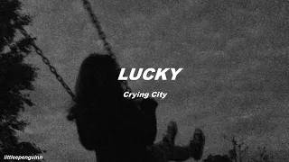 Download Crying City - Lucky (Lyrics) Oh oh my why am I surprised MP3