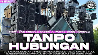 dj tanpo hubungan trap sad x party full bass horeg enak buat santai dan karnaval bk 29 project