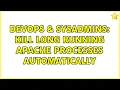 DevOps SysAdmins Kill long running apache processes automatically