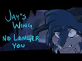 Jay s Wing - No Longer You