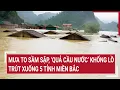 Download Lagu Mưa to sầm sập, ‘quả cầu nước’ khổng lồ trút xuống 5 tỉnh miền Bắc