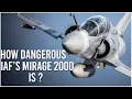 How Dangerous The Mirage 2000 Fighter Plane Of IAF Is?