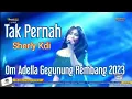 Download Lagu Tak Pernah | Sherly Kdi | Om Adella Terbaru 2023 | Gegunung Rembang