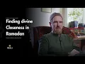 Lagu Divine Closeness and Spiritual Transformation in Ramadan - Shaykh Abdal Hakim Murad