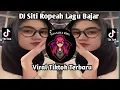DJ SITI ROPEAH LAGU BANJAR VIRAL TIKTOK TERBARU YANK KALIAN CARI