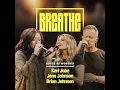 Breathe [Radio Edit] - House of Worship, Kari Jobe, Brian Johnson & Jenn Johnson