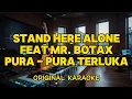Download Lagu Stand Here Alone Feat Mr. Botax - Pura Pura Terluka (Karaoke)