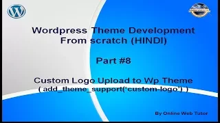 Wordpress Theme Development tutorial from scratch Part 8 Custom Logo Upload to wordpress theme