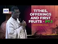 Tithes Offerings And First Fruits - Pt 1 Pastor Mensa Otabil