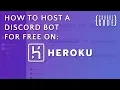HOW TO HOST YOUR DISCORD BOT FOR FREE Heroku