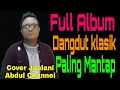 Lagu FULL ALBUM DANGDUT KLASIK PALING MANTAP BUAT TEMAN SANTAI ( COVER JAELANI ABDUL CHANNEL )