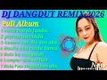 Lagu DJ DANGDUT REMIX 2026 PULL ALBUM 