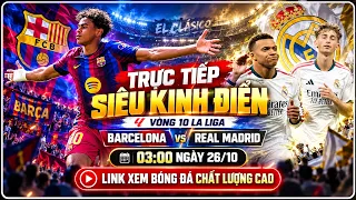 LINK XEM SIÊU KINH ĐIỂN BARCELONA - REAL MADRID | 03:00 NGÀY 26/10 | LINK XEM EL CLASICO CHẤT LƯỢNG