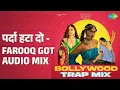 पर्दा हटा दो - Farooq Got Audio Mix | Bollywood Trap Mix | Asha Bhosle | Farooq Got Audio