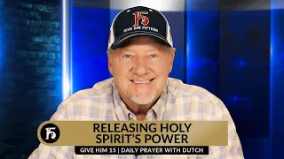 Download Releasing Holy Spirit's Power | Give Him 15: Daily Prayer with Dutch | April 18, 2024 MP3