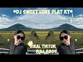 Download Lagu DJ SWEET LOVE PLAT KT