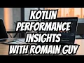 Exploring Kotlin Performance with Romain Guy