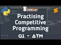 Solving First Competitive Programming Question In Python Q1 - ATM Sharping Skills