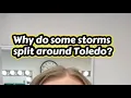 Why do some storms split around Toledo