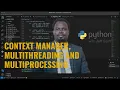 Context manager Multithreading and Multiprocessing with Jeff Geoff