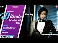 Download Lagu Dilwale Puchde Ne Cha Lyrics - Bilal Saeed | Full Song | Adhi Adhi Raat | Trending Memes Songs