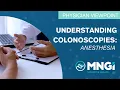Understanding Colonoscopies Anesthesia MNGI Digestive Health