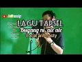 Download Lagu LAGU TAPSEL LAMA BUGANG NI ATE ATE (VOCAL)ARIF NASTY#lagumandailing #lagutapsel #