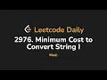 2976 Minimum Cost to Convert String I Leetcode Daily - Python