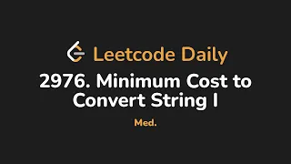 2976 Minimum Cost to Convert String I Leetcode Daily - Python