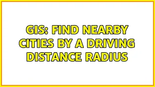 GIS Find nearby cities by a driving distance radius