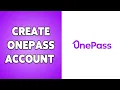 How To Create OnePass Account 2024 OnePass Account Sign Guide