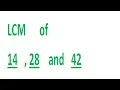 LCM of 14 28 and 42