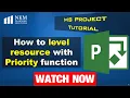 How to Level resource with Priority function In MS Project