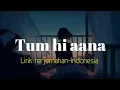 Download Lagu TUM HI AANA: Lirik terjemahan-Indonesia