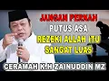 Lagu JANGAN PERNAH PUTUS ASA REZEKI ALLAH ITU LUAS - CERAMAH K.H ZAINUDDIN MZ #khzainudinmz #zainuddinmz