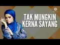 Tak Mungkin Kerna Sayang | Alyah