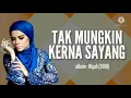 Lagu Tak Mungkin Kerna Sayang | Alyah