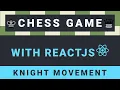 Create a Chess Game with ReactJS - Part 11 Knight movement