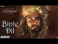 Download Lagu Padmaavat: Binte Dil Audio | Arijit Singh | Deepika Padukone | Shahid Kapoor | Ranveer Singh