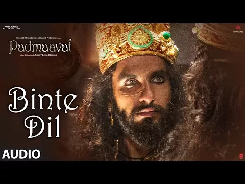 Download MP3 Padmaavat: Binte Dil Audio | Arijit Singh | Deepika Padukone | Shahid Kapoor | Ranveer Singh